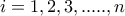 i= 1,2,3,.....,n