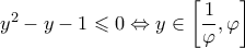 {y^2} - y - 1 \leqslant 0 \Leftrightarrow y \in \left[ {\dfrac{1}{\varphi },\varphi } \right]