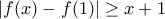 |f(x)-f(1)|\geq x+1