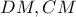 DM,CM