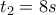 {{t}_{2}}=8s