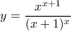y=\dfrac{x^{x+1}}{(x+1)^x}