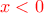 \color{red} x < 0 