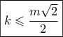 \boxed{k \leqslant \frac{{m\sqrt 2 }}{2}}