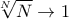 \sqrt [N]N\to 1