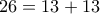 26=13+13