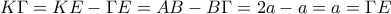 K\Gamma=KE-\Gamma E=AB-B\Gamma=2a-a=a=\Gamma E