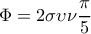 \Phi=2\sigma \upsilon \nu \dfrac{\pi }{5} 