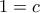 \displaystyle{1 = c}