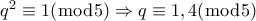 q^2 \equiv 1 (\bmod 5) \Rightarrow q \equiv 1,4 (\bmod 5)
