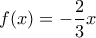 f(x)=-\dfrac{2}{3}x