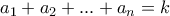 a_1+a_2+...+a_n=k