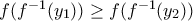 f(f^{-1}(y_1))\ge f( f^{-1}(y_2))