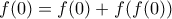 f(0)=f(0)+f(f(0))