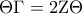 \displaystyle{\,\,\,\,\Theta \Gamma  = 2{\rm Z}\Theta \,\,\,}