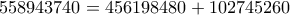 558943740 = 456198480 + 102745260 558943740 = 456198480 + 102745260