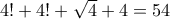 4! + 4! + \sqrt{4} + 4 = 54