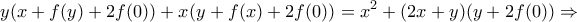 \displaystyle{y(x+f(y)+2f(0))+x(y+f(x)+2f(0))=x^2 +(2x+y)(y+2f(0))\Rightarrow}