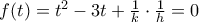 f(t)=t^{2}-3t+\frac{1}{k}\cdot \frac{1}{h}=0