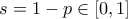 s=1-p\in [0,1]