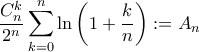 \displaystyle{\frac{C_{n}^{k}}{2^n}\sum_{k=0}^{n}\ln\left(1+\frac{k}{n}\right)\right):= A_{n}}