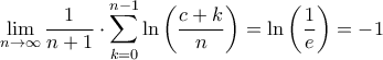 \displaystyle{\mathop {\lim }\limits_{n \to \infty } \frac{1}{{n + 1}} \cdot \sum\limits_{k = 0}^{n - 1} {\ln \left( {\frac{{c + k}}{n}} \right)}  = \ln \left( {\dfrac{1}{e}} \right) =  - 1}