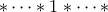 \ast \cdots \ast 1 \ast \cdots \ast \ast \cdots \ast 1 \ast \cdots \ast