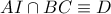 AI\cap BC\equiv D