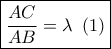 \boxed{\frac{{AC}}{{AB}} = \lambda \,\,\left( 1 \right)}