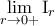 \displaystyle{\lim_{r \rightarrow 0+} \mathrm{I}_r}