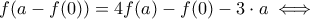 f(a-f(0))=4f(a)-f(0)-3\cdot a\iff
