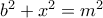 b^2+x^2=m^2