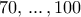 70,\, ...\,, 100