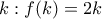 \displaystyle{k: f(k)=2k}