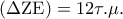\left( {\Delta {\rm Z}{\rm E}} \right) = 12\tau .\mu .
