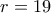 \displaystyle {r = 19}