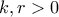 k,r>0