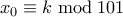 x_0 \equiv k \bmod 101