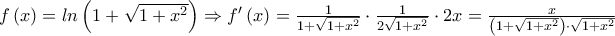 f\left(x \right)=ln\left(1+\sqrt{1+x^{2}} \right)\Rightarrow f'\left(x \right)=\frac{1}{1+\sqrt{1+x^{2}}}\cdot \frac{1}{2\sqrt{1+x^{2}}}\cdot 2x=\frac{x}{\left(1+\sqrt{1+x^{2}} \right)\cdot \sqrt{1+x^{2}}}