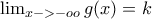 \lim_{x->-oo}g(x)=k