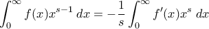 \displaystyle{ \int_0^{\infty} f(x) x^{s-1} \; dx = -\frac{1}{s} \int_0^{\infty} f{'}(x) x^s \; dx}