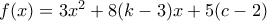 f(x)=3x^2+8(k-3)x+5(c-2)