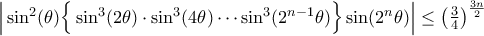 \Big|\sin^2 (\theta) \Big \{\sin^3(2\theta)\cdot \sin^3(4\theta)\cdots \sin^3 (2^{n-1}\theta)\Big \}\sin (2^n \theta)\Big|\leq \left(\frac{3}{4}\right)^{\frac{3n}{2}}