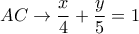 AC \to \dfrac{x}{4} + \dfrac{y}{5} = 1
