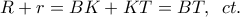 R+r=BK+KT=BT,\;\;ct.