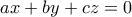 \displaystyle{ 
ax + by + cz = 0 
}