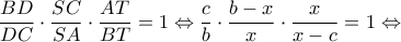\displaystyle \frac{{BD}}{{DC}} \cdot \frac{{SC}}{{SA}} \cdot \frac{{AT}}{{BT}} = 1 \Leftrightarrow \frac{c}{b} \cdot \frac{{b - x}}{x} \cdot \frac{x}{{x - c}} = 1 \Leftrightarrow 