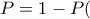 P=1-P(