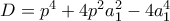 D=p^4+4p^2a_1^2-4a_1^4