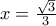 x=\frac{\sqrt{3}}{3}